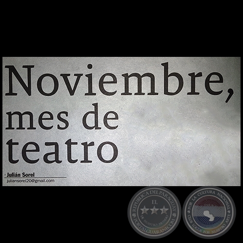 NOVIEMBRE, MES DE TEATRO - Por JULIÁN SOREL - Domingo, 12 de Noviembre de 2017 